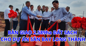Bàn giao gần 2,6 ngàn ha đất sạch cho dự án sân bay Long Thành