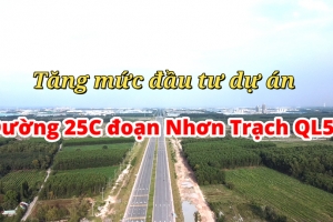 Tăng mức đầu tư dự án Xây dựng đường 25C Nhơn Trạch - Long Thành